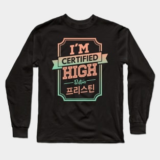 I'M CERTIFIED PRISTIN HIGH Long Sleeve T-Shirt